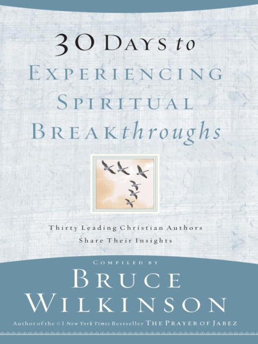Title details for 30 Days to Experiencing Spiritual Breakthroughs by Bruce Wilkinson - Available